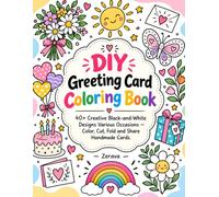 DIY Greeting Card Coloring Book: 40+ Creative Black-and-White Designs for Various Occasions - Color, Cut, Fold and Share Handmade Cards