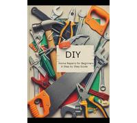 DIY Home Repairs for Beginners: A Step-by-Step Guide