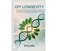 DIY Longevity: Affordable Biohacks to Boost Energy, Reverse Aging, and Extend Healthspan