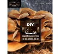 DIY Mushroom Cultivation: Growing Mushrooms at Home for Food, Medicine, and Soil: 6 (Homegrown City Life)