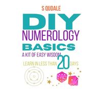 DIY NUMEROLOGY Basics: A KIT of Easy Wisdom | Learn in less than 20 Days: 1 (DIY KITS FOR HEALING)
