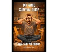 DIY Panic Survival Guide: What To Do When Your DIY Project Goes Completely Wrong (Panic Survival Series)