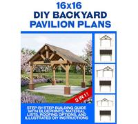 DIY Pavilion Building Guide: Step-by-Step Plans for a 16x16 Backyard Pavilion: Build a Strong Backyard Shelter Using Standard Lumber - A Beginner-Friendly DIY Gazebo, Pergola & Patio Cover Plan