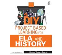 DIY Project Based Learning for ELA and History (Eye on Education)