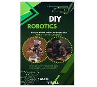 DIY Robotics: Build Your Own AI-Powered Robot with Arduino