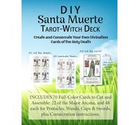 DIY Santa Muerte Tarot-Witch Deck Create and Consecrate Your Own Divination Cards of the Holy Death: Includes 70 Full-Color Cards to Cut and Assemble