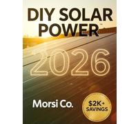 DIY Solar Power 2026: Complete Homeowner Installation Workbook - Save $2K+ on Panels & Wiring
