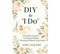 DIY to 'I Do': The Bride’s Guide to Crushing Wedding Planning (Without Going Broke)