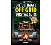 DIY Ultimate Off Grid Survival Guide