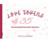 DIY Valentine’s Day Coupon Book - Create Your Own Love Moments: 35 Bold & Creative Prompts to Fill In Yourself