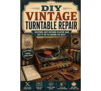 DIY Vintage Turntable Repair: Restore Any Record Player and Set It Up to Sound Its Best (The DIY Vintage Audio Workshop)