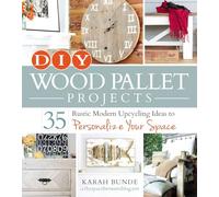 DIY Wood Pallet Projects: 35 Rustic Modern Upcycling Ideas to Personalize Your Space