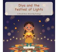 Diya and the Festival of Lights: A Diwali Story About Big Feelings: 1 (Little Diya)