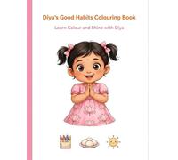Diya"s Good Habits Colouring Book: Learn , Colour and Shine With Diya