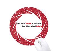 DIYthinker Lema de la Mayor Prueba de Coraje en la Tierra es para soportar la derrota sin Perder el Corazon Wheel Mouse Pad de Goma roja Redonda