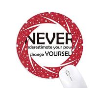 DIYthinker Lema Nunca Subestimes el Poder de Cambiar tu Mismo Wheel Mouse Pad de Goma roja Redonda