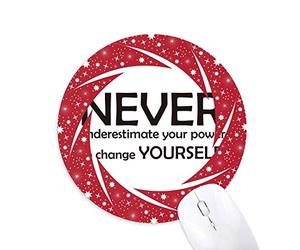 DIYthinker Lema Nunca Subestimes el Poder de Cambiar tu Mismo Wheel Mouse Pad de Goma roja Redonda