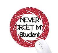 DIYthinker Never foget mi Estudiante Profesor Cita Wheel Mouse Pad de Goma roja Redonda