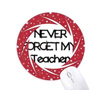 DIYthinker Never foget mi Profesor Estudiante Citar Wheel Mouse Pad de Goma roja Redonda