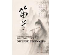 DIZI FOR BEGINNERS: A PHOTOGRAPHIC AND ILLUSTRATED GUIDE