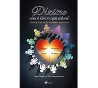 Dízimo Não É Dar O Que Sobra! (ebook)