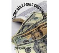 Dízimo Não É Para O Cristianismo (ebook)