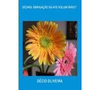 Dízimo: Obrigação Ou Ato Voluntário? (ebook)