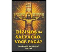 DÍZIMOS DA SALVAÇÃO. VOCÊ PAGA?: Jesus Cristo ordenou aos cristãos a darem o dízimo no Novo Testamento?