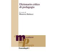 Dizionario critico di pedagogia (Il mestiere della pedagogia.Studi e appr.)