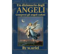 Dizionario degli angeli (versione illustrata a colori con ritratti di angeli): A dictionary of angels