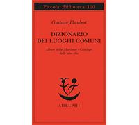 Dizionario dei luoghi comuni-Album della marchesa-Catalogo delle idee chic (Piccola biblioteca Adelphi)