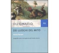 Dizionario dei luoghi del mito (BUR Dizionari)