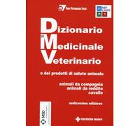 Dizionario del medicinale veterinario e dei prodotti di salute animale. Animali da compagnia, animali da reddito, cavallo
