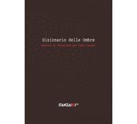 Dizionario delle ombre: Lessico di resistenza per tempi opachi (Stanza101™)
