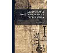 Dizionario Di Erudizione Storico-ecclesiastica