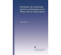 Dizionario di erudizione storico-ecclesiastica da S. Pietro sino ai nostri giorni: Volume 21