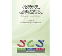 Dizionario di sociologia dello sport dell'attività fisica. Categorie e concetti chiave (Sport, cultura, società)