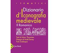 Dizionario d'iconografia medievale. Il romanico (I tematici)
