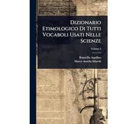 Dizionario Etimologico Di Tutti Vocaboli Usati Nelle Scienze