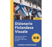 Dizionario Finlandese Visuale - Imparare il vocabolario più importante per principianti organizzato per temi