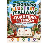 Dizionario Illustrato Italiano Quaderno di Esercizi: Italian Picture Dictionary Workbook for Kids and Beginners