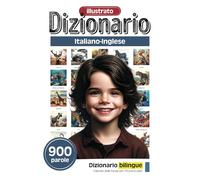 Dizionario illustrato per i piccoli eruditi - Italiano-Inglese - 900 parole (Dizionario illustrato per i piccoli eruditi - 900 parole - Collezione italiana)