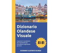 Dizionario Olandese Visuale - Imparare il vocabolario più importante per principianti organizzato per temi