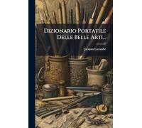 Dizionario Portatile Delle Belle Arti...