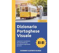 Dizionario Portoghese Visuale - Imparare il vocabolario più importante per principianti organizzato per temi
