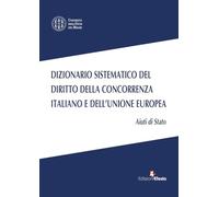 Dizionario sistematico del diritto della concorrenza italiano e dell’Unione Europea. Aiuti di Stato (Vol. 2) (L' arte del buono e del giusto)