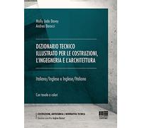Dizionario tecnico illustrato per le costruzioni, l’ingegneria e l'architettura. Italiano-Inglese e Inglese-Italiano