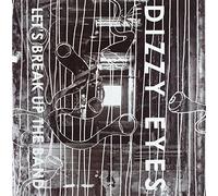 Dizzy Eyes - Let's Break Up the Band +2 [Vinilo]