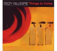 Dizzy Gillespie Alum - Things to Come