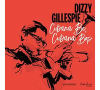 Dizzy Gillespie - Cubana Be, Cubana Bop [Vinilo]